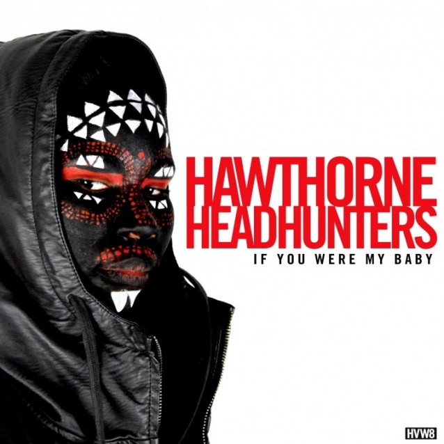 Hawthorne Headhunters – If You Were My Baby (Reprise) | HVW8